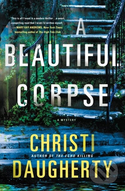 Kniha: A Beautiful Corpse (Christi Daugherty). Minotaur Books, 2019 Kniha: A Beautiful Corpse (Christi Daugherty). Minotaur Books, 2019