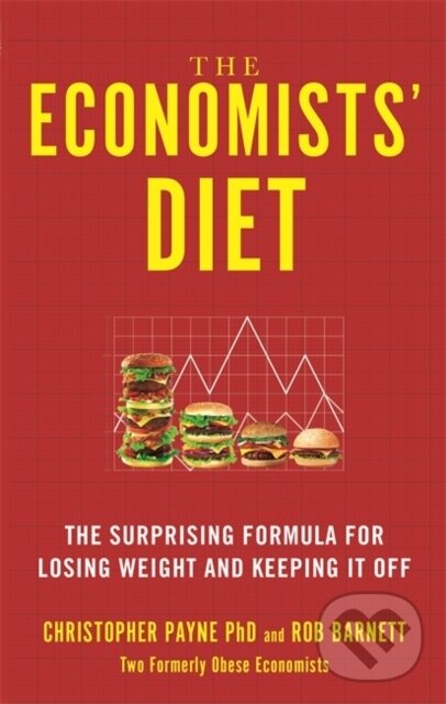 Kniha: The Economists' Diet (Christopher, PhD Payne a Rob Barnett). Hay House, 2018 Kniha: The Economists' Diet (Christopher, PhD Payne a Rob Barnett). Hay House, 2018
