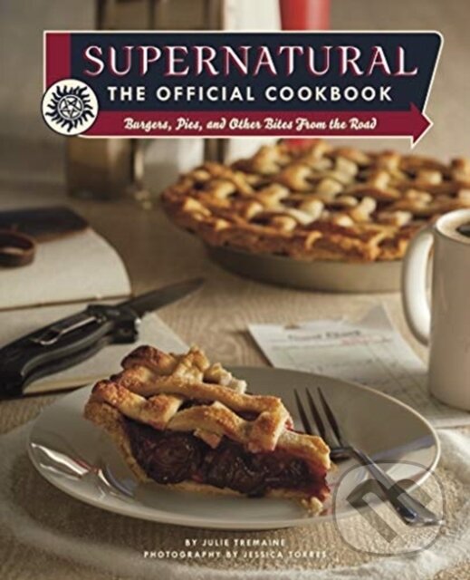 Kniha: Supernatural: The Official Cookbook (Jessica Torres a Julia Tremaine). Titan Books, 2019 Kniha: Supernatural: The Official Cookbook (Jessica Torres a Julia Tremaine). Titan Books, 2019
