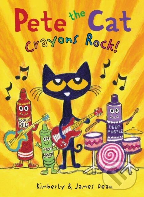 Kniha: Pete the Cat: Crayons Rock! (James Dean a Kimberly Dean). HarperCollins, 2020 Kniha: Pete the Cat: Crayons Rock! (James Dean a Kimberly Dean). HarperCollins, 2020