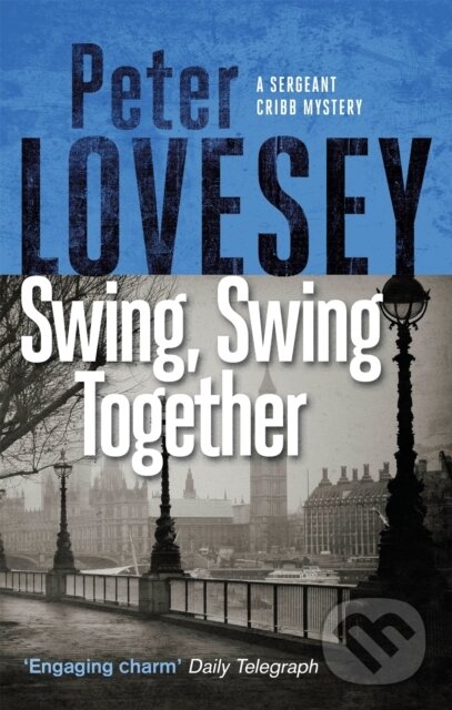 Kniha: Swing, Swing Together (Peter Lovesey). Sphere, 2020 Kniha: Swing, Swing Together (Peter Lovesey). Sphere, 2020