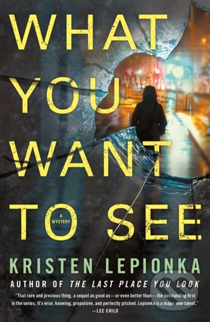 Kniha: What You Want to See (Kristen Lepionka). Minotaur Books, 2019 Kniha: What You Want to See (Kristen Lepionka). Minotaur Books, 2019
