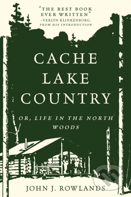 Kniha: Cache Lake Country (John J. Rowlands). Countryman Press Inc., 2017 Kniha: Cache Lake Country (John J. Rowlands). Countryman Press Inc., 2017
