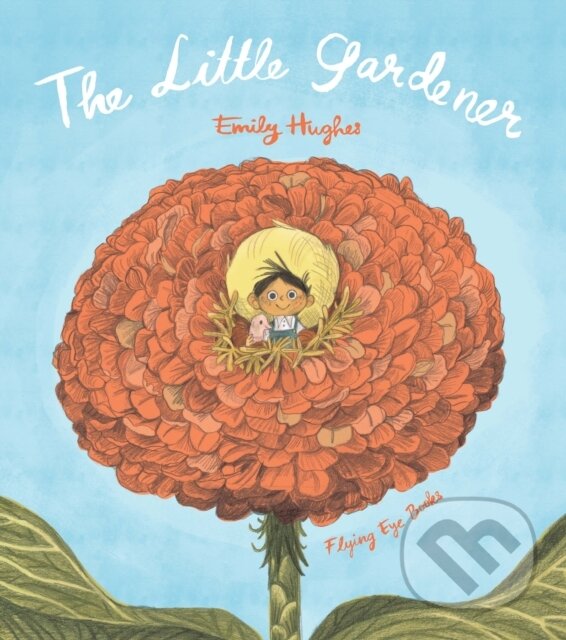 Kniha: The Little Gardener (Emily Hughes). Flying Eye Books, 2017 Kniha: The Little Gardener (Emily Hughes). Flying Eye Books, 2017