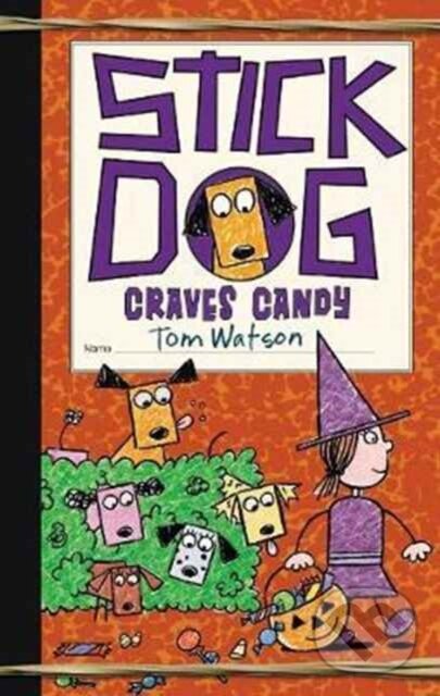 Kniha: Stick Dog Craves Candy (Tom Watson). HarperCollins, 2017 Kniha: Stick Dog Craves Candy (Tom Watson). HarperCollins, 2017