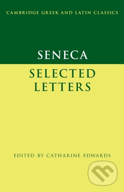 Kniha: Seneca: Selected Letters (Seneca a Catharine Edwards). Cambridge University Press, 2019 Kniha: Seneca: Selected Letters (Seneca a Catharine Edwards). Cambridge University Press, 2019