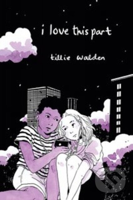 Kniha: I Love This Part (Tillie Walden). , 2017 Kniha: I Love This Part (Tillie Walden). , 2017