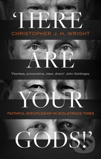 Kniha: 'Here Are Your Gods!' (Christopher J. H. Wright). Inter-Varsity, 2020 Kniha: 'Here Are Your Gods!' (Christopher J. H. Wright). Inter-Varsity, 2020