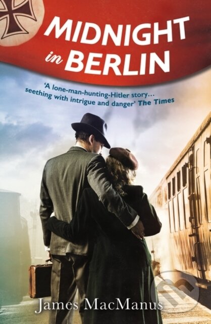 Kniha: Midnight in Berlin (James MacManus). Duckworth Overlook, 2017 Kniha: Midnight in Berlin (James MacManus). Duckworth Overlook, 2017