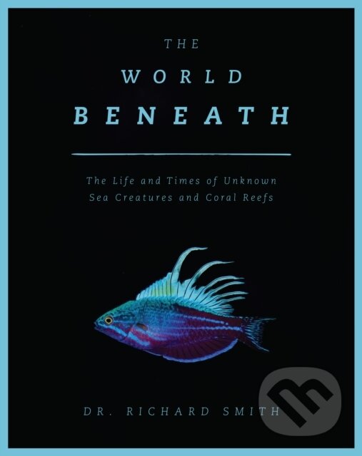 Kniha: The World Beneath (Dr. Richard, Jr. a GISP Smith). Apollo, 2019 Kniha: The World Beneath (Dr. Richard, Jr. a GISP Smith). Apollo, 2019
