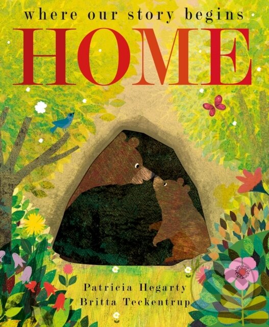 Kniha: Home (Britta Teckentrup a Patricia Hegarty). Little Tiger, 2020 Kniha: Home (Britta Teckentrup a Patricia Hegarty). Little Tiger, 2020