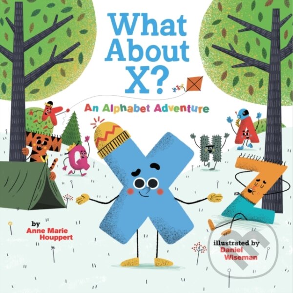 Kniha: What About X? An Alphabet Adventure (Anne Marie Houppert). Abrams Appleseed, 2020 Kniha: What About X? An Alphabet Adventure (Anne Marie Houppert). Abrams Appleseed, 2020