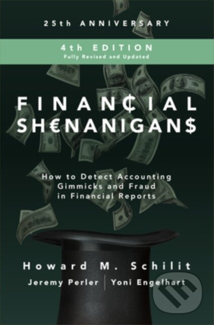 Kniha: Financial Shenanigans, Fourth Edition: How to Detect Accounting Gimmicks and Fraud in Financial Reports (Howard Schilit, Yoni Engelhart a Jeremy Perler). McGraw-Hill, 2018 Kniha: Financial Shenanigans, Fourth Edition: How to Detect Accounting Gimmicks and Fraud in Financial Reports (Howard Schilit, Yoni Engelhart a Jeremy Perler). McGraw-Hill, 2018