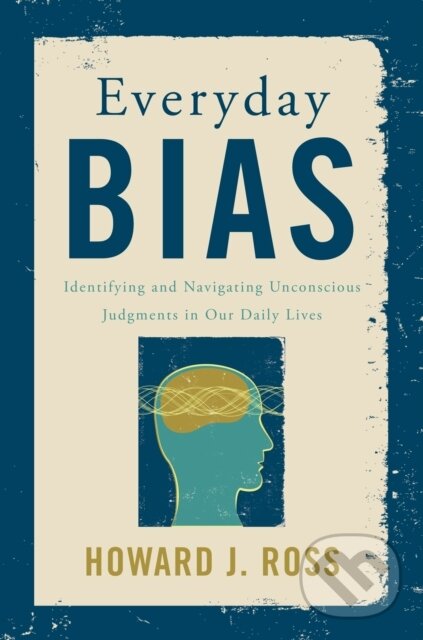 Kniha: Everyday Bias (Howard J. Ross). Rowman & Littlefield, 2020 Kniha: Everyday Bias (Howard J. Ross). Rowman & Littlefield, 2020