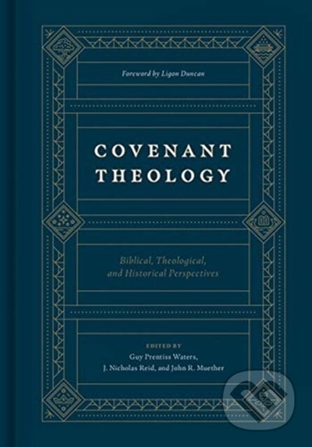 Kniha: Covenant Theology (Guy Prentiss Waters, John R. Muether a J. Nicholas Reid). Crossway Books, 2020 Kniha: Covenant Theology (Guy Prentiss Waters, John R. Muether a J. Nicholas Reid). Crossway Books, 2020