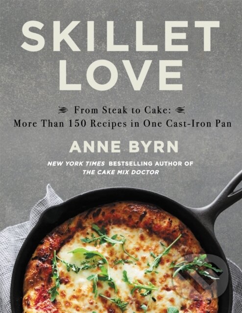 Kniha: Skillet Love (Anne Byrn). Grand Central Publishing, 2019 Kniha: Skillet Love (Anne Byrn). Grand Central Publishing, 2019
