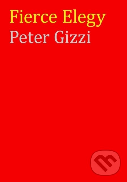 Kniha: Fierce Elegy (Peter Gizzi). , 2024 Kniha: Fierce Elegy (Peter Gizzi). , 2024