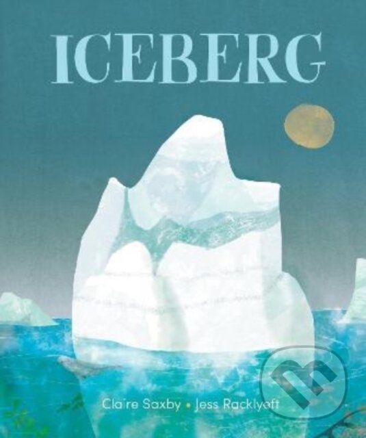 Kniha: Iceberg (Claire Saxby). Murdoch Books, 2022 Kniha: Iceberg (Claire Saxby). Murdoch Books, 2022