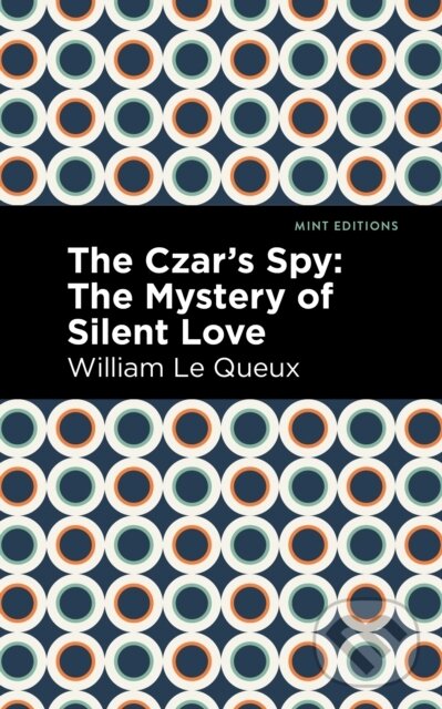 Kniha: The Czar's Spy (William Le Queux). , 2021 Kniha: The Czar's Spy (William Le Queux). , 2021