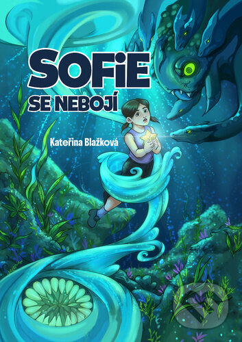 Kniha: Sofie se nebojí (Kateřina Blažková). Petunky, 2026 Kniha: Sofie se nebojí (Kateřina Blažková). Petunky, 2026
