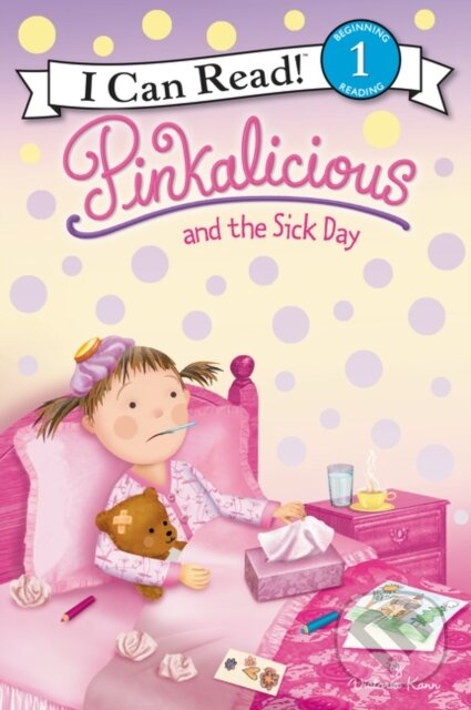 Kniha: Pinkalicious and the Sick Day (Victoria Kann). HarperCollins, 2015 Kniha: Pinkalicious and the Sick Day (Victoria Kann). HarperCollins, 2015