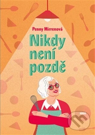 E-kniha: Nikdy není pozdě (Penny Mirren). Argo, 2026 E-kniha: Nikdy není pozdě (Penny Mirren). Argo, 2026