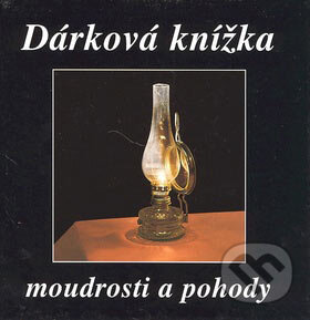 Kniha: Dárková knížka moudrosti a pohody (F + F). F + F, 2007 Kniha: Dárková knížka moudrosti a pohody (F + F). F + F, 2007
