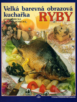 Kniha: Ryby (Jana Horecká a Vladimír Horecký). Neografia, 2007 Kniha: Ryby (Jana Horecká a Vladimír Horecký). Neografia, 2007