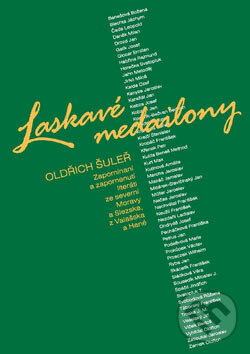 Kniha: Laskavé medailony (Oldřich Šuleř). Repronis, 2007 Kniha: Laskavé medailony (Oldřich Šuleř). Repronis, 2007