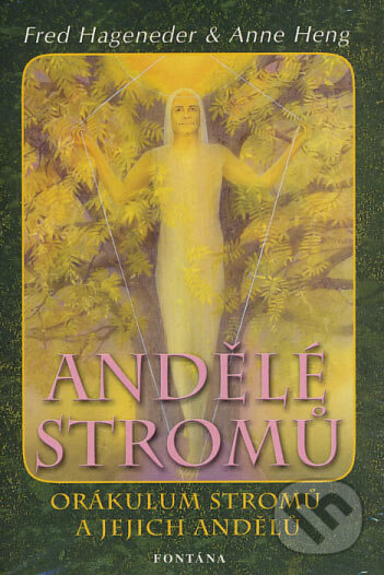 Kniha: Andělé stromů (karty a kniha) (Anne Heng a Fred Hageneder). Fontána, 2007 Kniha: Andělé stromů (karty a kniha) (Anne Heng a Fred Hageneder). Fontána, 2007