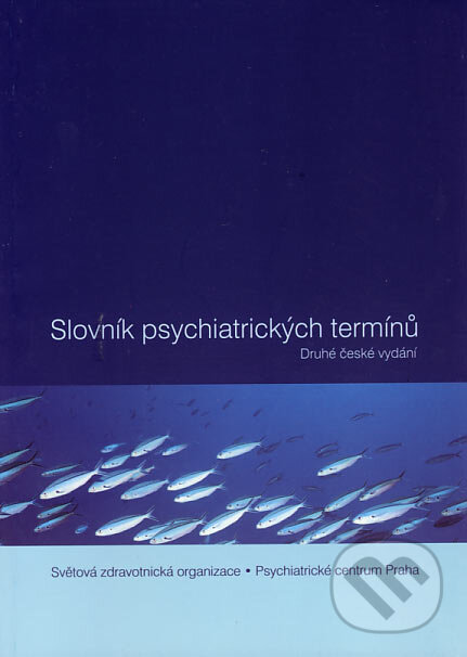 Kniha: Slovník psychiatrických termínů (Psychiatrické centrum). Psychiatrické centrum, 2005 Kniha: Slovník psychiatrických termínů (Psychiatrické centrum). Psychiatrické centrum, 2005