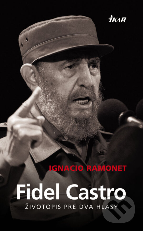 Kniha: Fidel Castro (Ignacio Ramonet). Ikar, 2007 Kniha: Fidel Castro (Ignacio Ramonet). Ikar, 2007