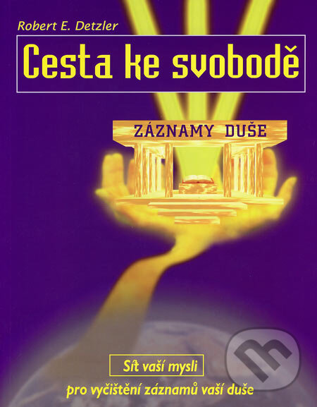 Kniha: Cesta ke svobodě (Robert E. Detzler). ANAG, 2005 Kniha: Cesta ke svobodě (Robert E. Detzler). ANAG, 2005