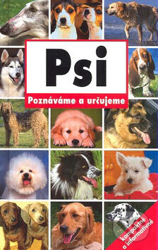 Kniha: Psi - Poznáváme a určujeme (Svojtka&Co.). Svojtka&Co., 2007 Kniha: Psi - Poznáváme a určujeme (Svojtka&Co.). Svojtka&Co., 2007