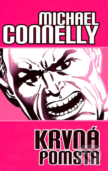 Kniha: Krvná pomsta (Michael Connelly). Slovart, 2007 Kniha: Krvná pomsta (Michael Connelly). Slovart, 2007