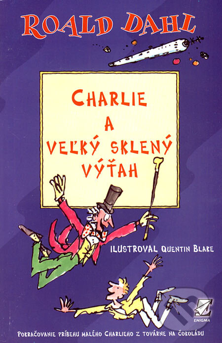 Kniha: Charlie a veľký sklený výťah (Roald Dahl). Enigma, 2006 Kniha: Charlie a veľký sklený výťah (Roald Dahl). Enigma, 2006
