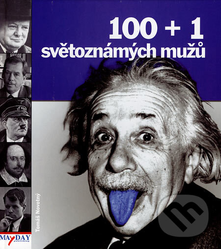 Kniha: 100+1 světoznámých mužů (Tomáš Novotný). MAYDAY publishing, 2007 Kniha: 100+1 světoznámých mužů (Tomáš Novotný). MAYDAY publishing, 2007