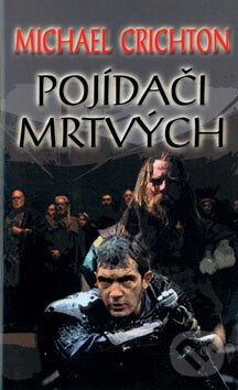 Kniha: Pojídači mrtvých (Michael Crichton). Baronet, 2005 Kniha: Pojídači mrtvých (Michael Crichton). Baronet, 2005
