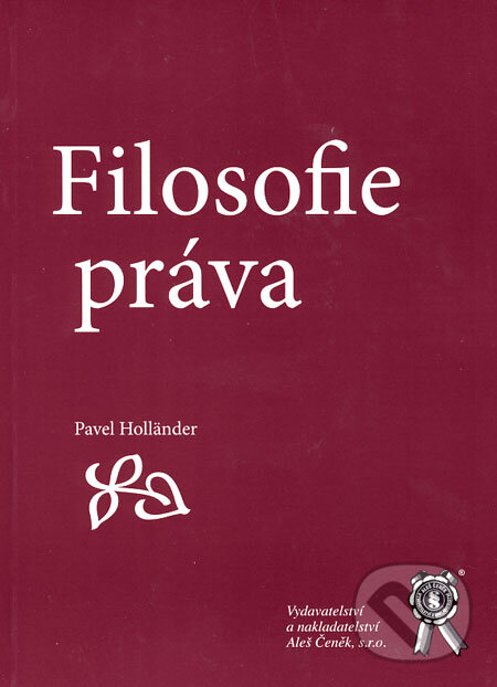 Kniha: Filosofie práva (Pavel Holländer). Aleš Čeněk, 2006 Kniha: Filosofie práva (Pavel Holländer). Aleš Čeněk, 2006