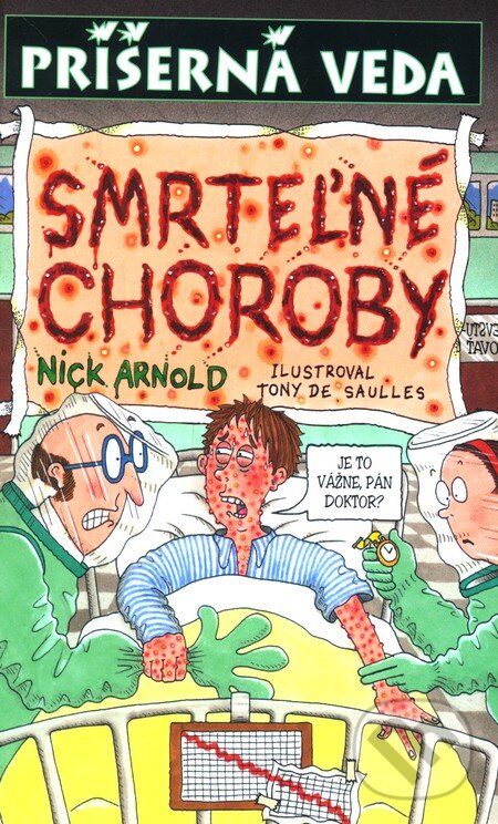 Kniha: Smrteľné choroby (Nick Arnold). Slovart, 2007 Kniha: Smrteľné choroby (Nick Arnold). Slovart, 2007