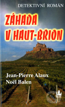 Kniha: Záhada v Haut-Brion (Jean-Pierre Alaux a Noël Balen). Baronet, 2005 Kniha: Záhada v Haut-Brion (Jean-Pierre Alaux a Noël Balen). Baronet, 2005