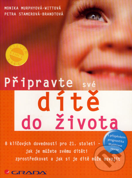 Kniha: Připravte své dítě do života (Monika Murphy–Witt a Petra Stamer–Brandt). Grada, 2007 Kniha: Připravte své dítě do života (Monika Murphy–Witt a Petra Stamer–Brandt). Grada, 2007