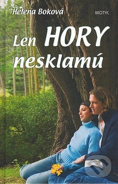 Kniha: Len hory nesklamú (Helena Boková). Motýľ, 2007 Kniha: Len hory nesklamú (Helena Boková). Motýľ, 2007