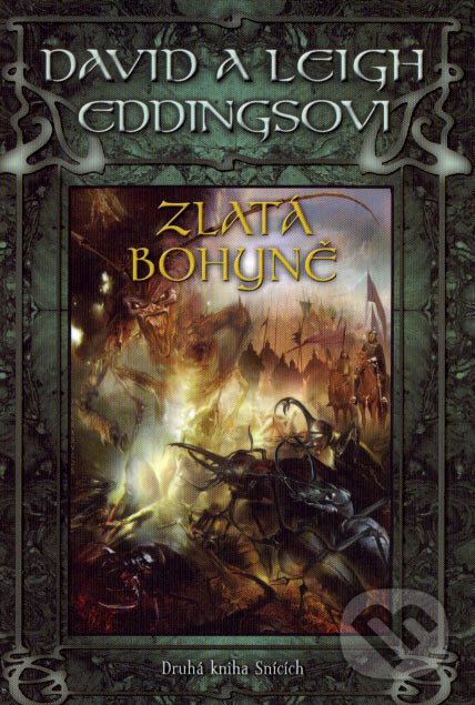 Kniha: Zlatá bohyně (David Eddings a Leigh Eddings). Triton, 2007 Kniha: Zlatá bohyně (David Eddings a Leigh Eddings). Triton, 2007