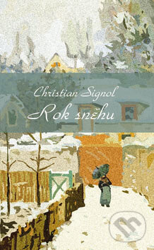 Kniha: Rok sněhu (Christian Signol). Baronet, 2005 Kniha: Rok sněhu (Christian Signol). Baronet, 2005