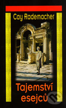 Kniha: Tajemství esejců (Cay Rademacher). Baronet, 2004 Kniha: Tajemství esejců (Cay Rademacher). Baronet, 2004