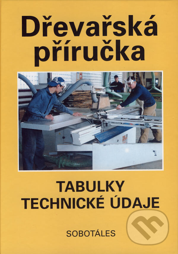Kniha: Dřevařská příručka (Peter Peschel a kolektív). Sobotáles, 2002 Kniha: Dřevařská příručka (Peter Peschel a kolektív). Sobotáles, 2002