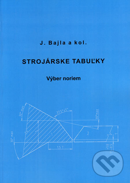 Kniha: Strojárske tabuľky (Jozef Bajla). Slovenský ústav technickej normalizácie, 2004 Kniha: Strojárske tabuľky (Jozef Bajla). Slovenský ústav technickej normalizácie, 2004