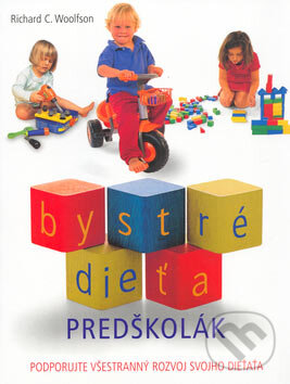 Kniha: Bystré dieťa - Predškolák (Richard C. Woolfson). Ottovo nakladatelství, 2004 Kniha: Bystré dieťa - Predškolák (Richard C. Woolfson). Ottovo nakladatelství, 2004