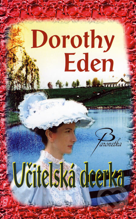 Kniha: Učitelská dcerka (Dorothy Eden). Baronet, 2007 Kniha: Učitelská dcerka (Dorothy Eden). Baronet, 2007